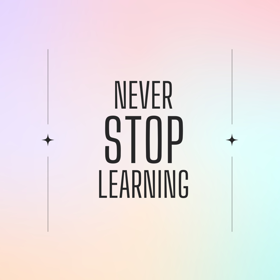 never stop learning