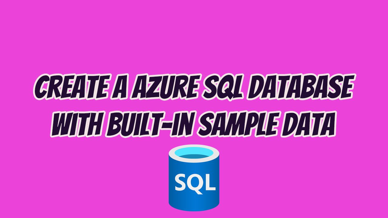 Create an Azure SQL Database with built-in sample data