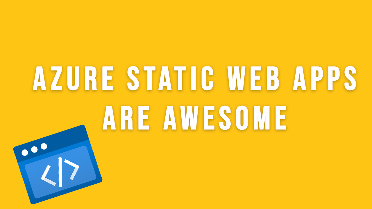 Azure Static Web Apps are awesome!