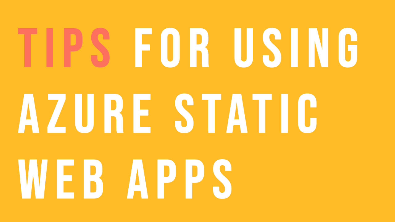 Tips for using Azure Static Web Apps