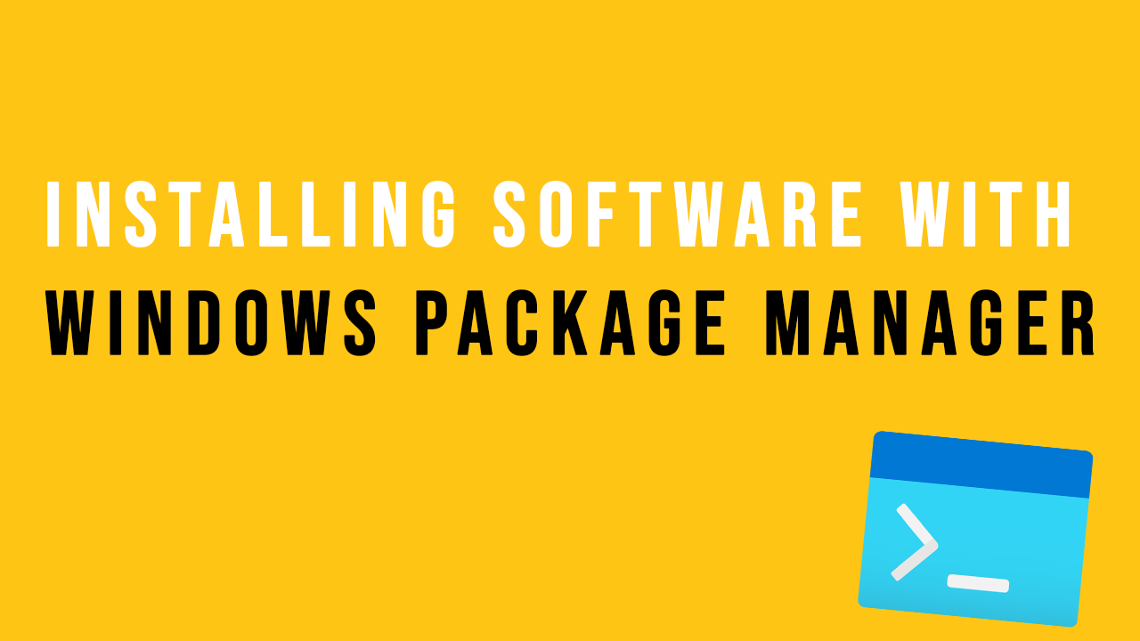 Installing software with Windows Package Manager