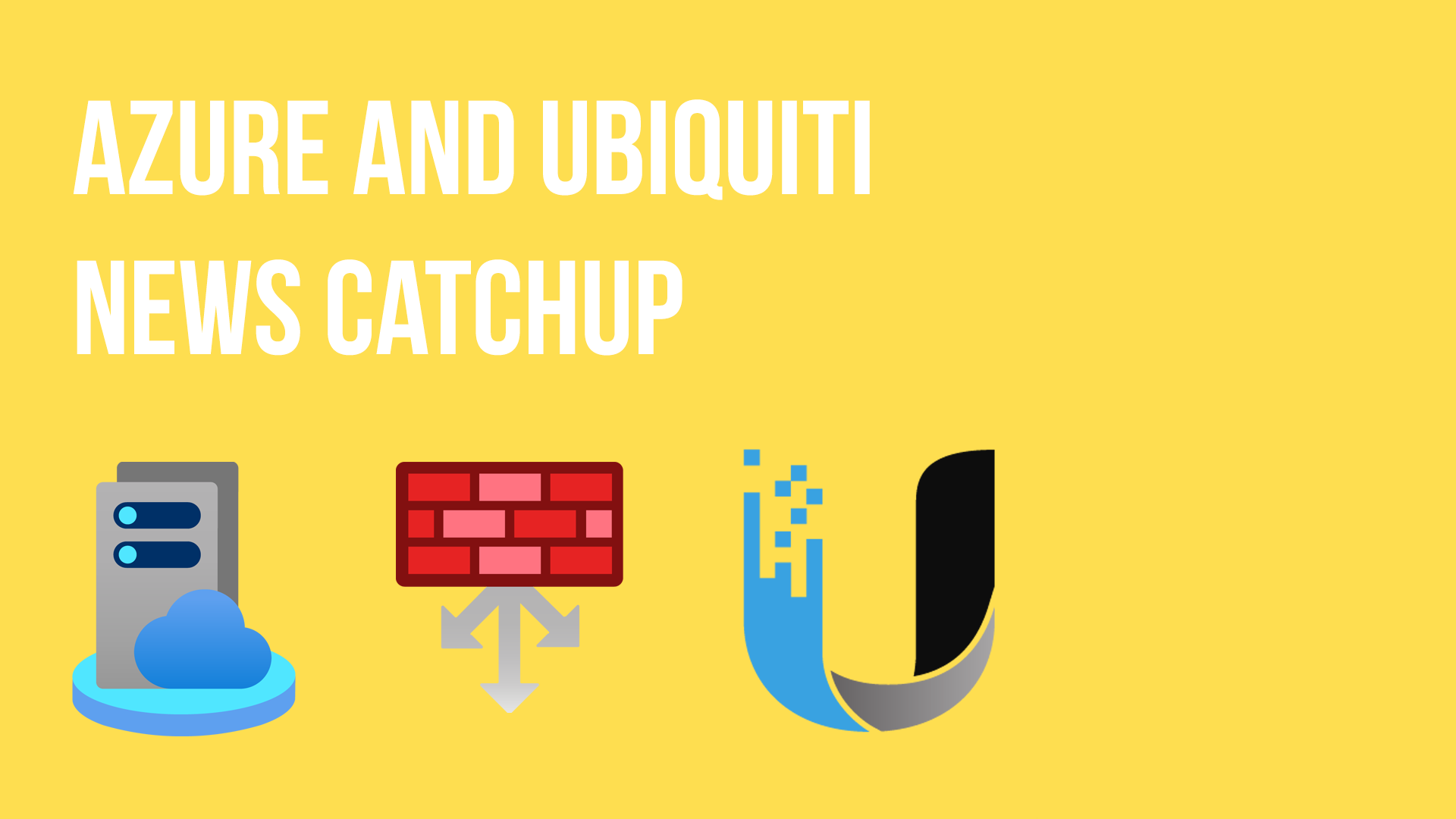 Weekly Update #101 - Azure news and Ubiquiti