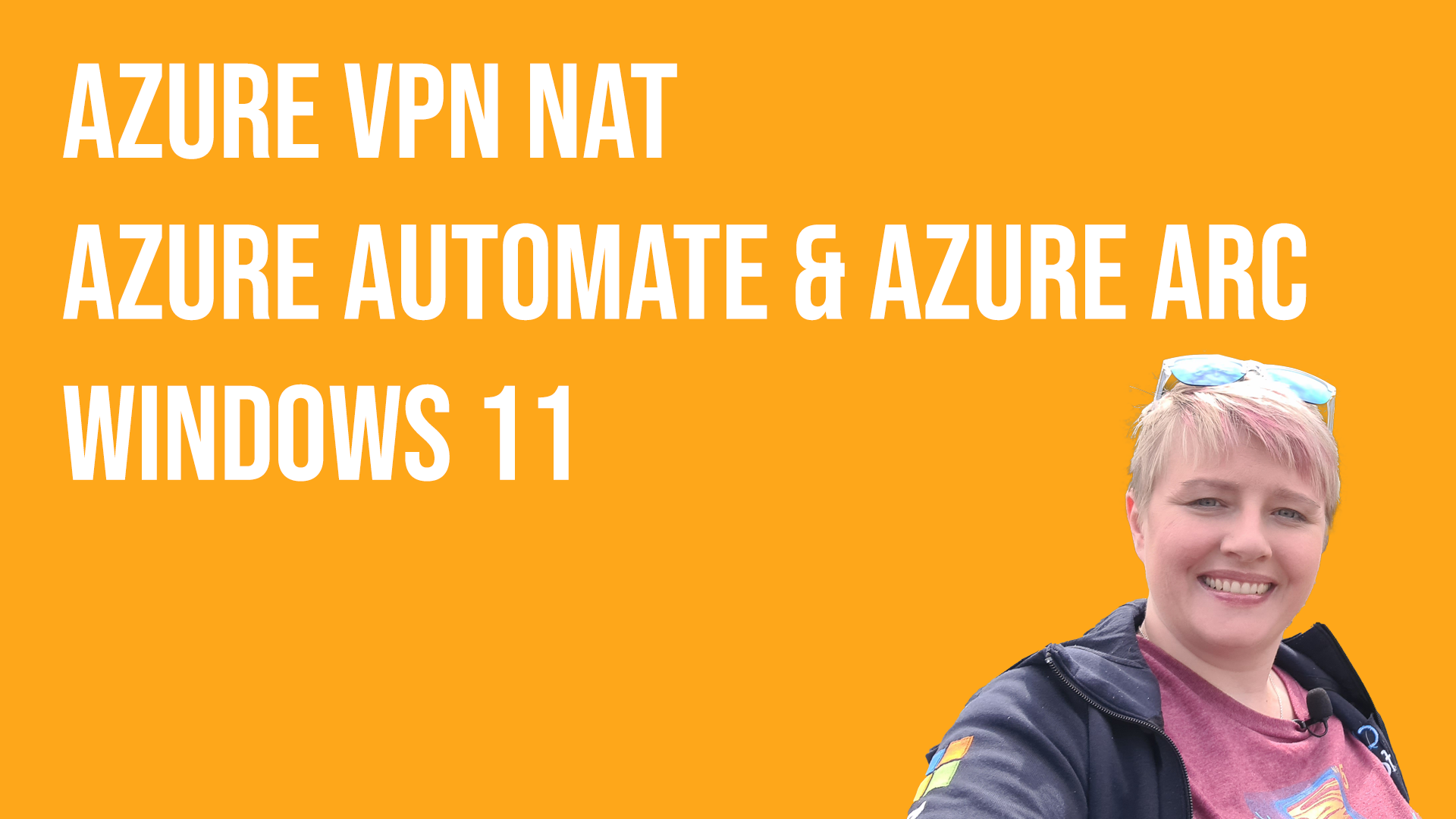 Weekly Update #98 - Azure VPN NAT, Azure Automanage & Azure Azure and Windows 11!