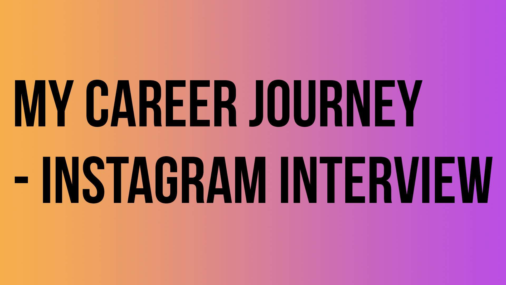 My career journey - Instagram Interview