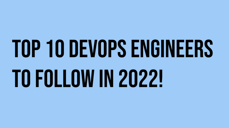 Top 10 DevOps engineers to follow in 2022!