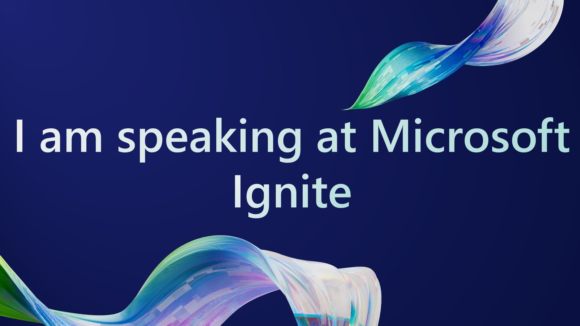 I am speaking at Microsoft ignite