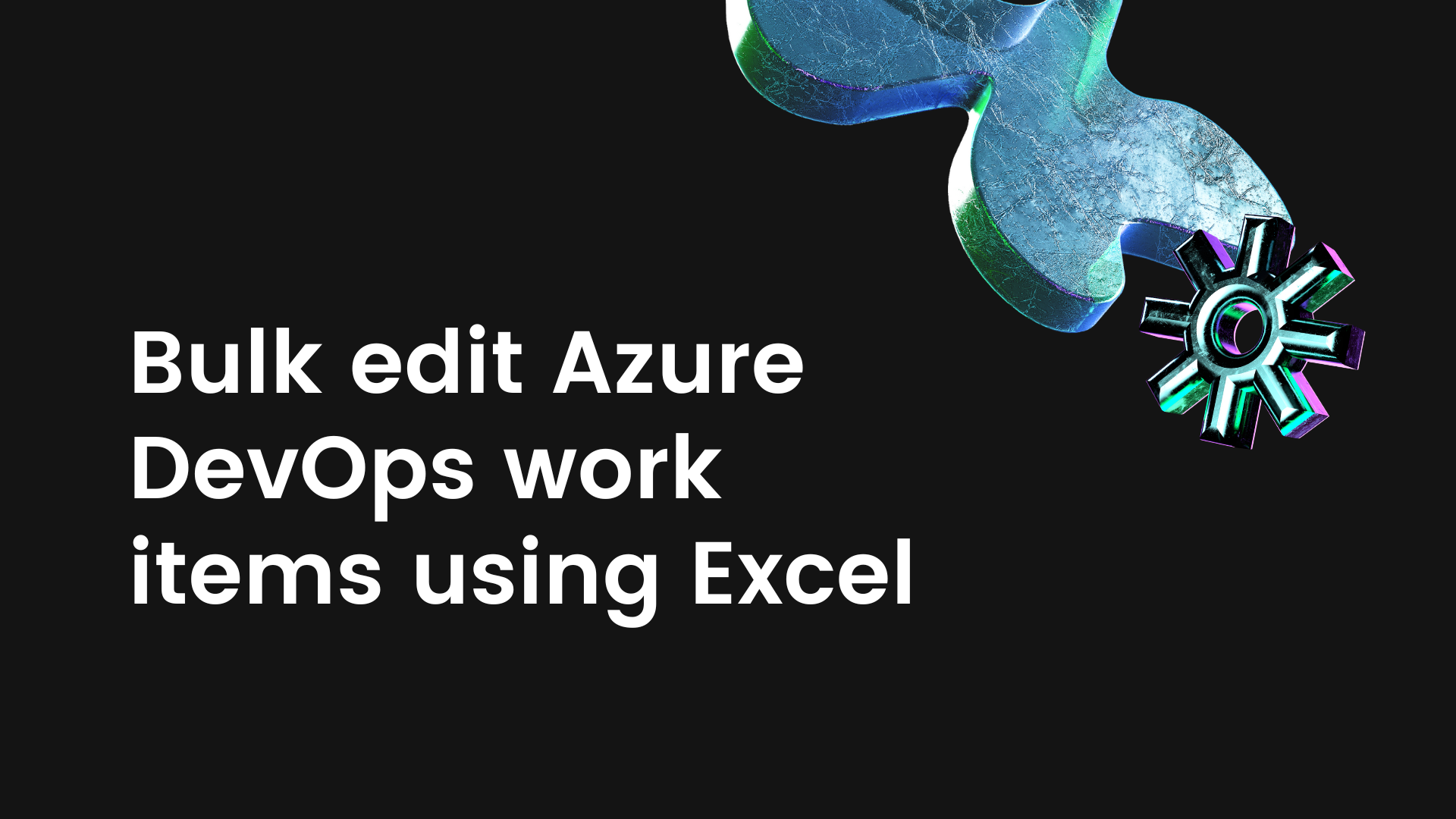 Bulk edit Azure DevOps work items using Excel