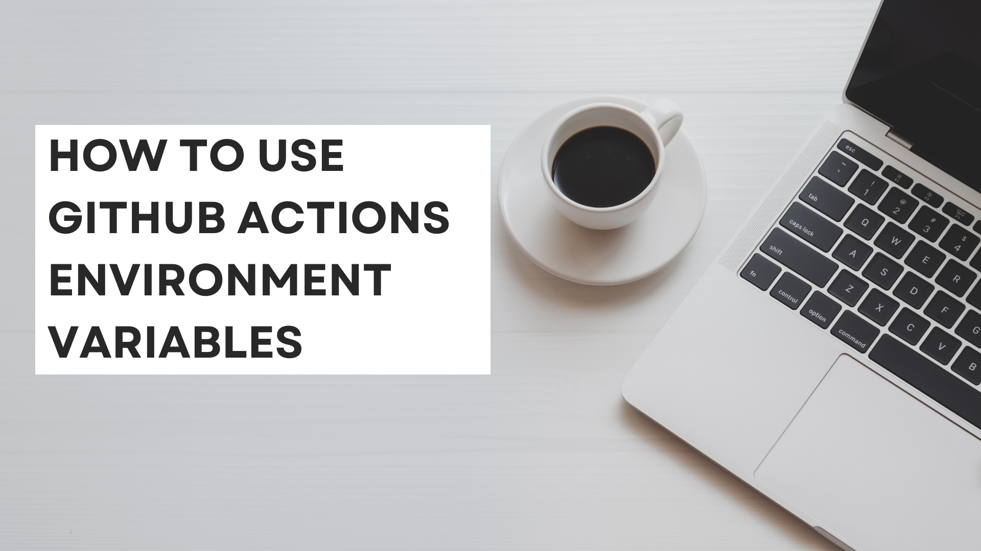 How To Use GitHub Actions Environment Variables