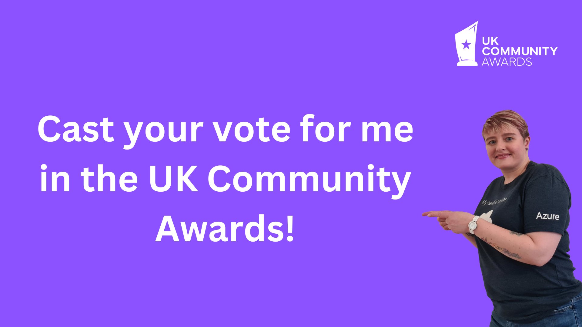 Cast your vote for me in the UK Community Awards!