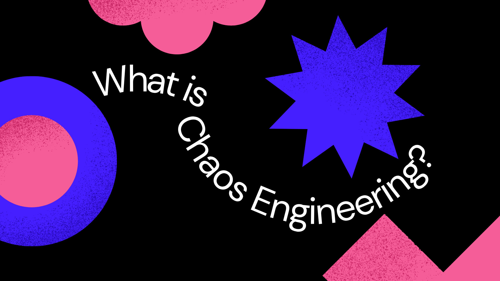 What is Chaos Engineering?
