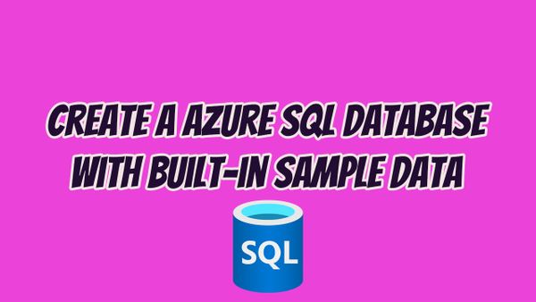 Create an Azure SQL Database with built-in sample data