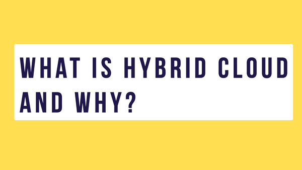 What is Hybrid Cloud and Why?