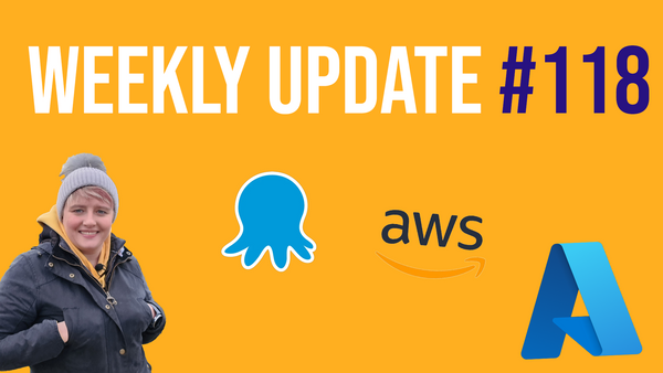 Weekly Update #118 - Octopus Deploy & AWS Re:Invent