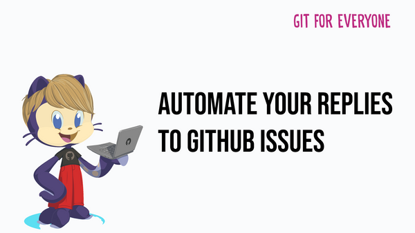 Automate Your Replies to GitHub Issues