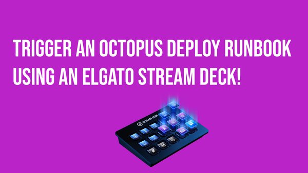 Trigger an Octopus Deploy Runbook using an Elgato Stream deck!