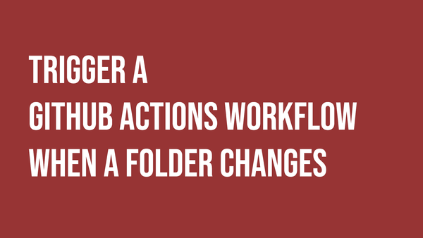 Trigger a GitHub Actions workflow when a folder changes