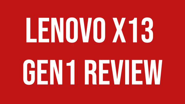 Lenovo ThinkPad X13 (Gen1) Review