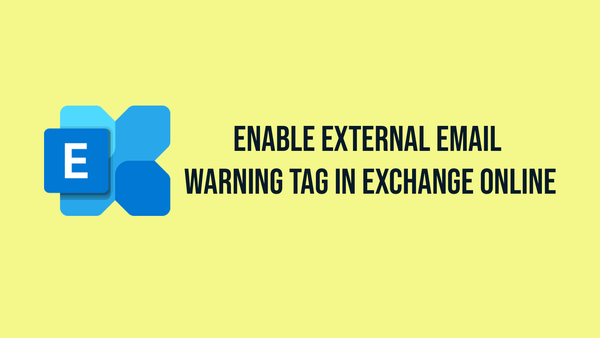 Enable External Email Warning Tag in Exchange Online