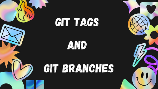 Git Tags and Git Branches