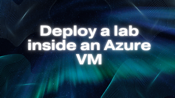 Deploy a lab inside an Azure VM