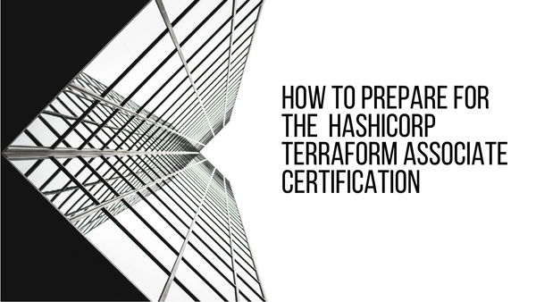 How to prepare for the HashiCorp Terraform Associate Certification