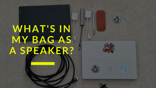 What's in my bag as a speaker?
