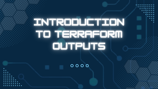Introduction to Terraform Outputs