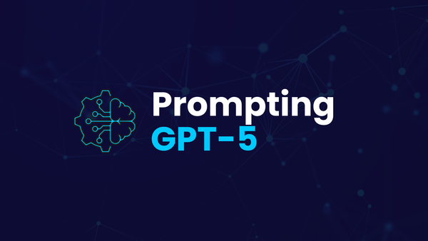 Prompting GPT-5: How to write clear, effective prompts for maximum results