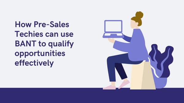 How Pre-Sales Techies can use BANT to qualify opportunities effectively